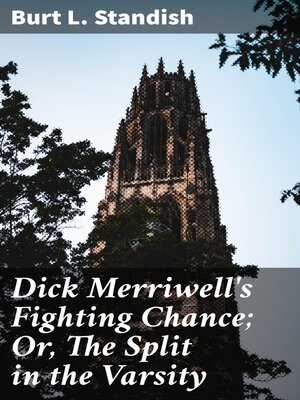 cover image of Dick Merriwell's Fighting Chance; Or, the Split in the Varsity